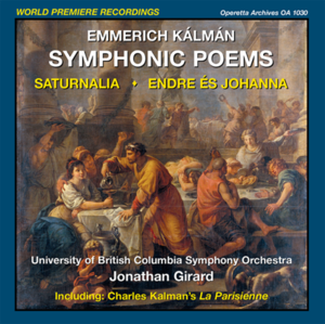 Emmerich Kálmán Symphonic Poems: Saturnalia, Endre és Johanna