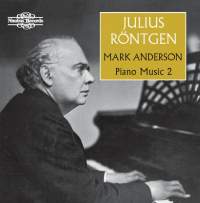 Julius Röntgen: Piano Music Vol. 2