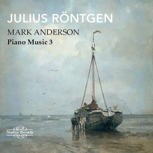 Julius Röntgen: Piano Music Vol. 3