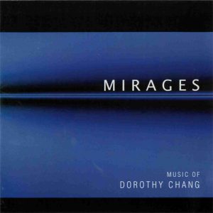 Mirages: Music of Dorothy Chang